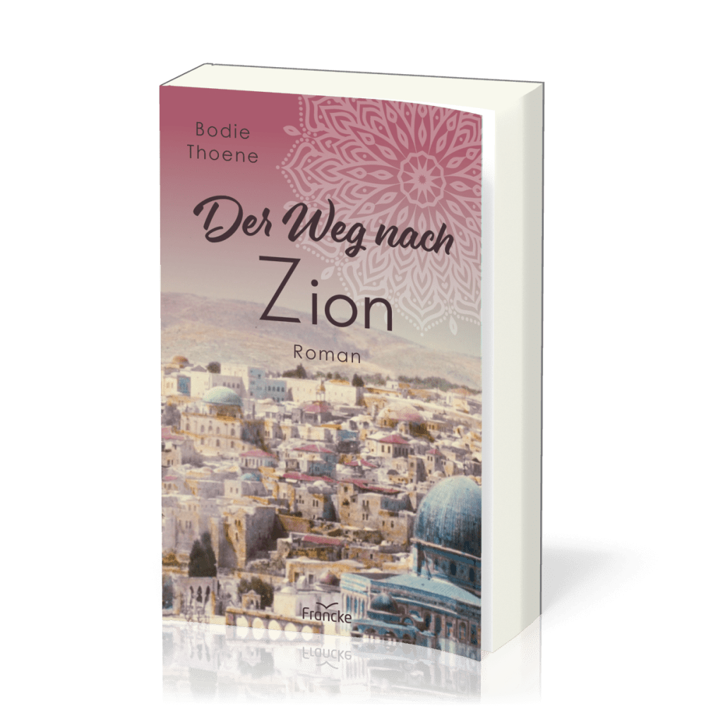 Der Weg nach Zion - Die Zion Chroniken - Band 1