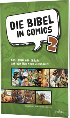 Die Bibel in Comics 2 - Das Leben von Jesus: Auf dem Weg nach Jerusalem