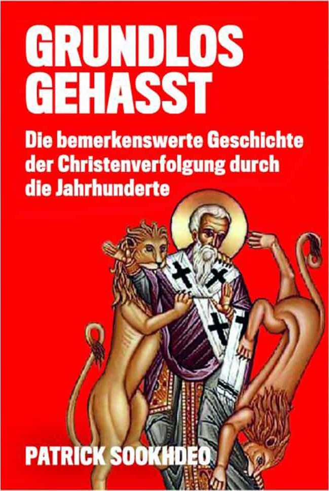 Grundlos gehasst - Die bemerkenswerte Geschichte der Christenverfolgung durch die Jahrhunderte