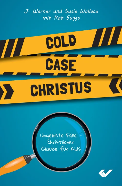 Cold Case Christus - Ungelöste Fälle – christlicher Glaube für Kids Bd. 1