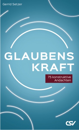 Glaubenskraft - 75 konstruktive Andachten