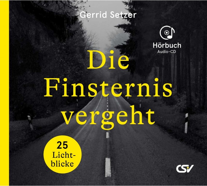 Die Finsternis vergeht (Hörbuch-CD) - 25 Lichtblicke - Gelesen von Hanno Herzler