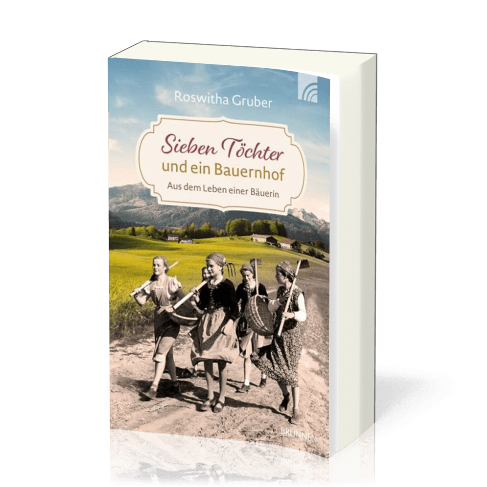 Sieben Töchter und ein Bauernhof - Aus dem Leben einer Bäuerin