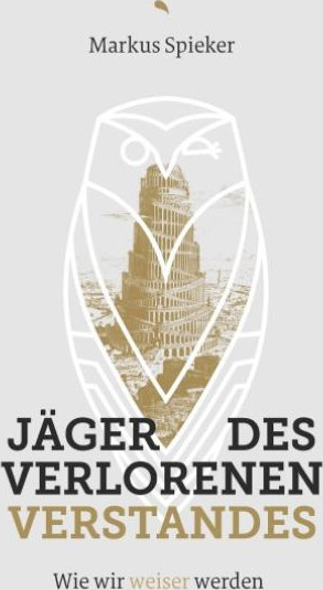 Jäger des verlorenen Verstandes - Wie wir immer weiser werden