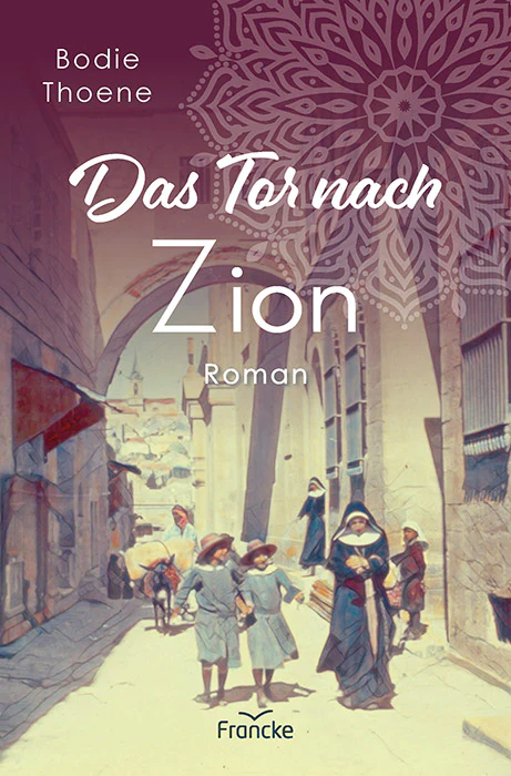 Das Tor nach Zion - Die Zion Chroniken - Band 5