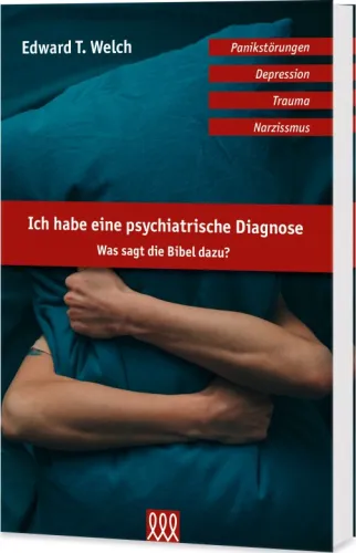 Ich habe eine psychiatrische Diagnose - Was sagt die Bibel dazu?
