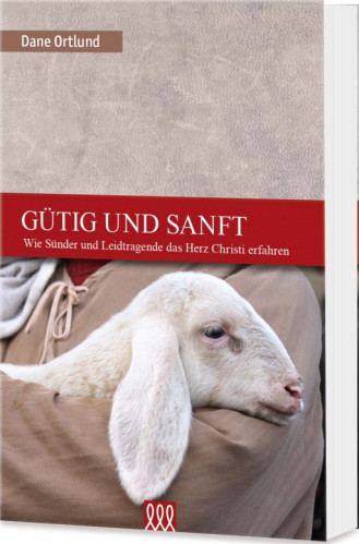 Gütig und Sanft - Wie Sünder und Leidtragende das Herz Christi erfahren