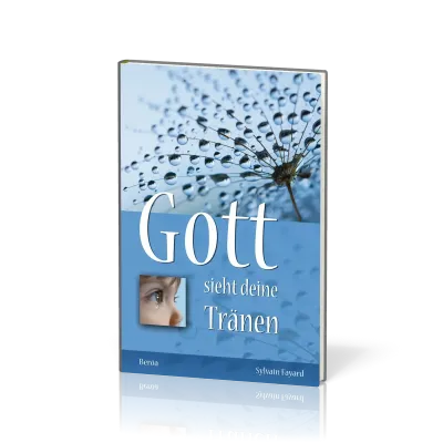GOTT SIEHT DEINE TRÄNEN