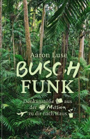 Buschfunk - Denkanstösse aus der Mission zu dir nach Hause