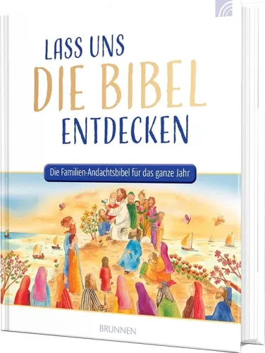 Lass uns die Bibel entdecken - Die Familien-Andachtsbibel für das ganze Jahr