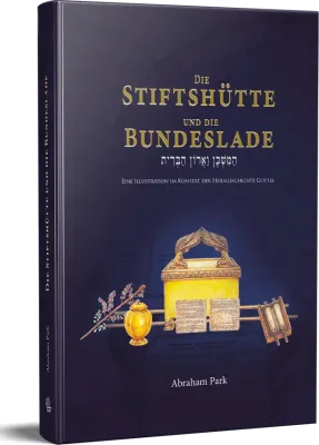 Die Stiftshütte und die Bundeslade - Eine Illustration der Heilsgeschichte Gottes