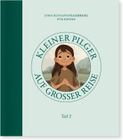 Kleiner Pilger auf grosser Reise - John Bunyans Pilgerreise für Kinder - Band 2