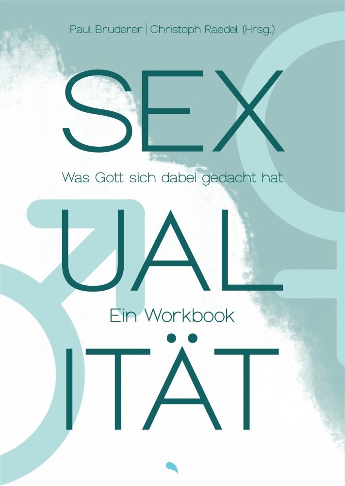 Sexualität - Was Gott sich dabei gedacht hat. Ein Workbook