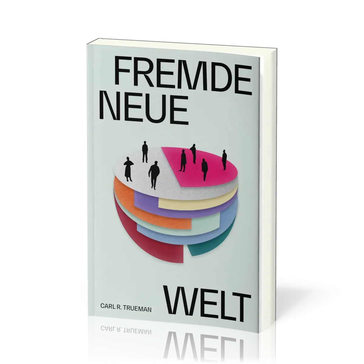 Fremde neue Welt - Wie Philosophen und Aktivisten Identität umdefiniert und die sexuelle...