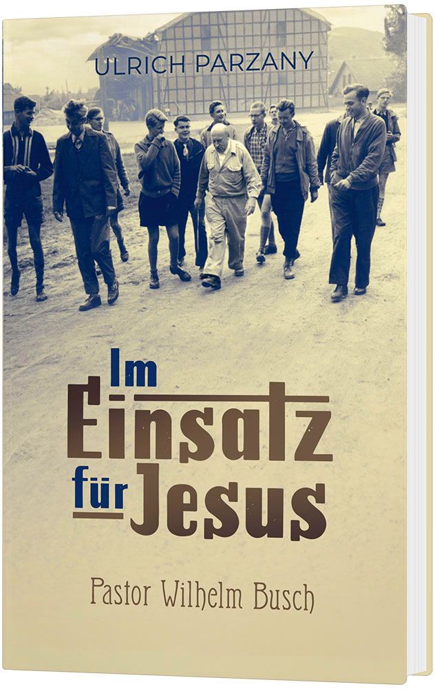  Im Einatz für Jesus 
 Pastor Wilhelm Busch 
  
  
  
  