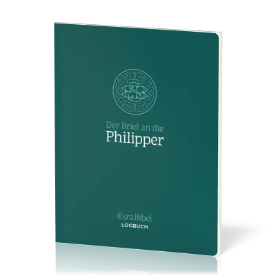 Der Brief an die Philipper - EsraBibel - Serie: EsraBibel Logbuch