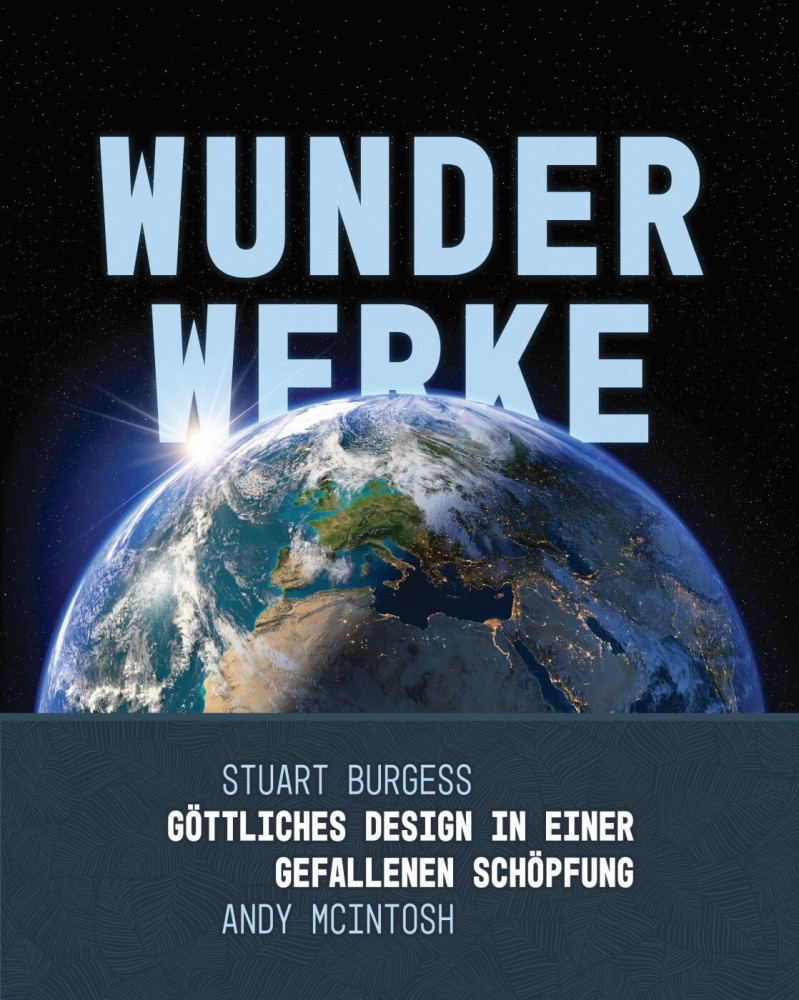 Wunderwerke - Göttliches Design in einer gefallenen Schöpfung