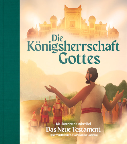 Die Königsherrschaft Gottes -  Das Neue Testament - Die illustrierte Kinderbibel