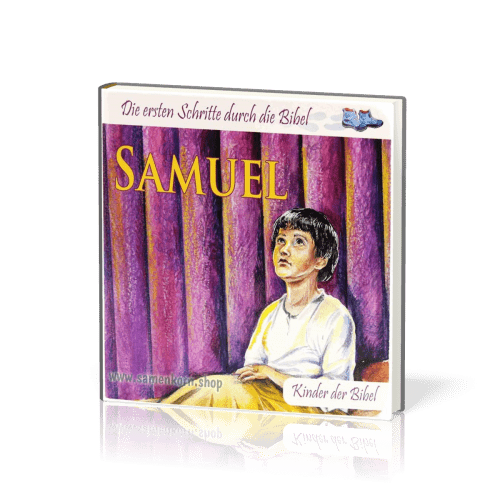 Samuel - Die ersten Schritte durch die Bibel