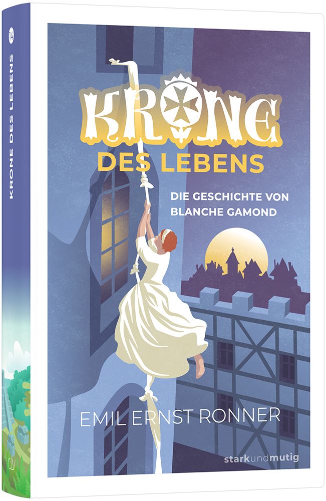 Krone des Lebens – Die Geschichte von Blanche Gamond - Band 14 der Jugendbuchreihe »stark und mutig«