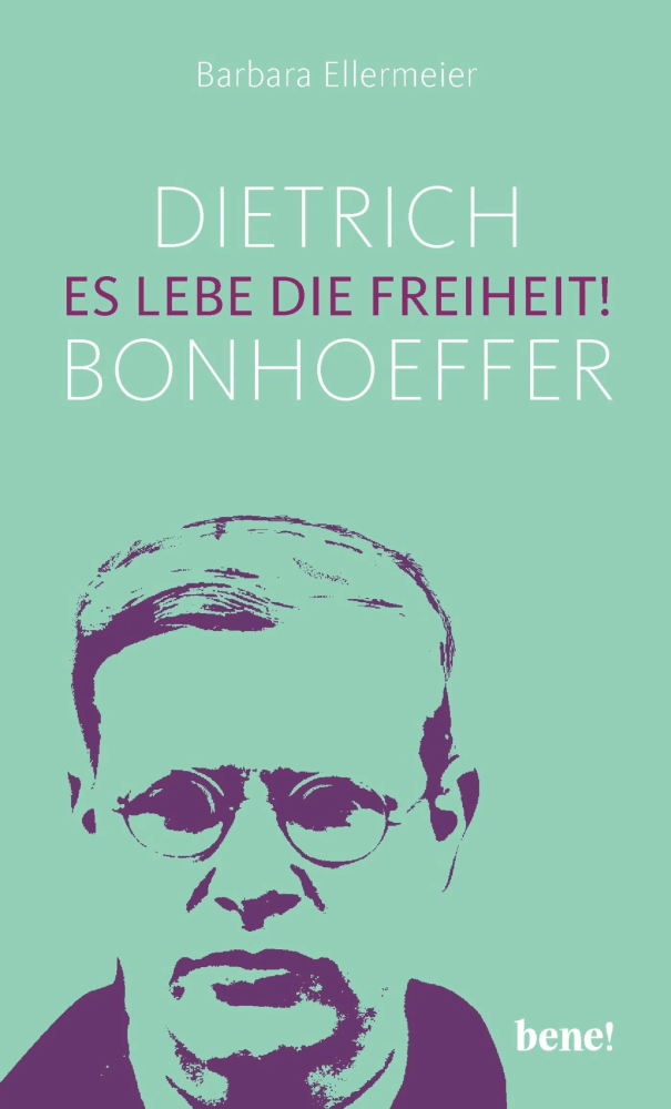 Dietrich Bonhoeffer - Es lebe die Freiheit!