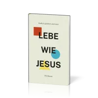 LEBE WIE JESUS - Endlich geistlich wachsen!