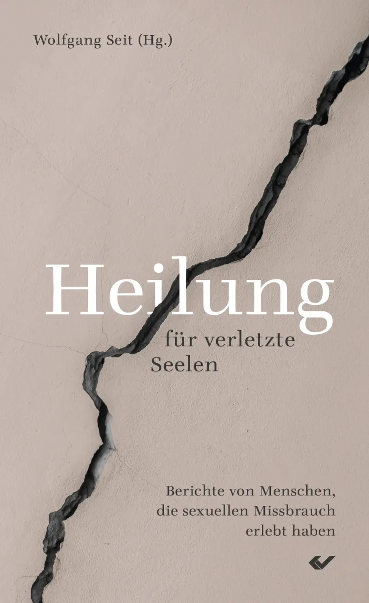 Heilung für verletzte Seelen - Berichte von Menschen, die sexuellen Missbrauch erlebt haben