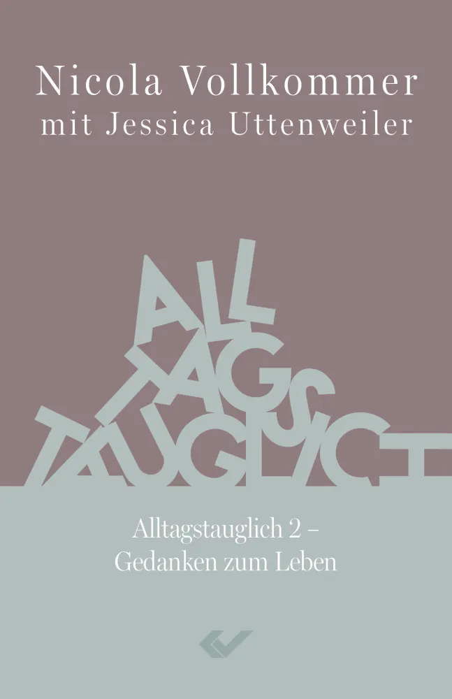 Alltagstauglich 2 - Gedanken zum Leben