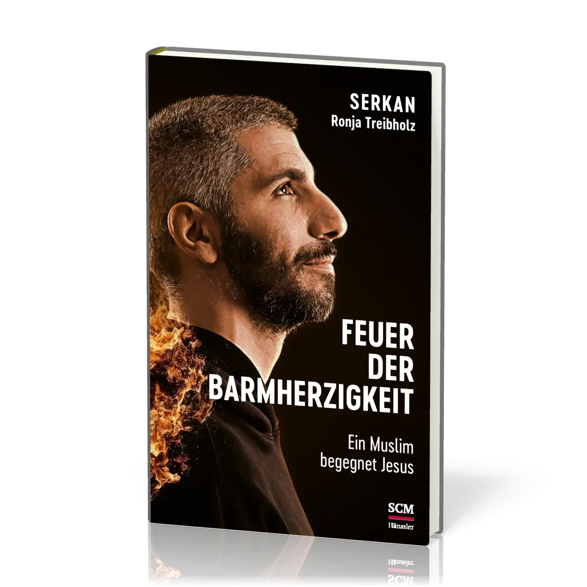 Feuer der Barmherzigkeit - Ein Muslim begegnet Jesus