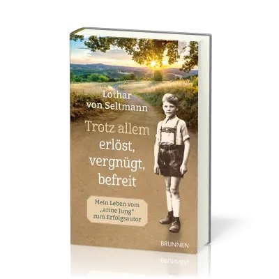 Trotz allem erlöst, vergnügt, befreit - Mein Leben vom "arme Jung" zum Erfolgsautor