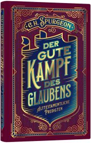 Der gute Kampf des Glaubens - Alttestamentliche Predigten