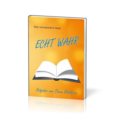 Echt wahr - Ratgeber zum Thema Bibellesen