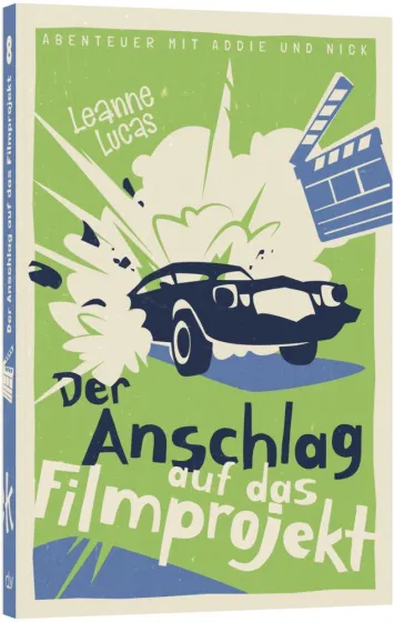 Der Anschlag auf das Filmprojekt - Band 8 der Reihe »Abenteuer mit Addie und Nick«