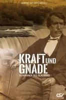 Kraft und Gnade - Zehn Männer des Glaubens
