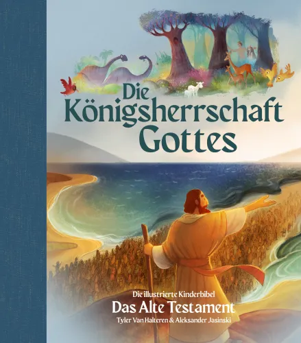 Die Königsherrschaft Gottes – Das Alte Testament - Die illustrierte Kinderbibel