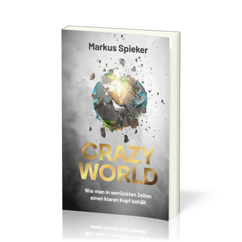 Crazy World - Wie man in verrückten Zeiten einen klaren Kopf behält