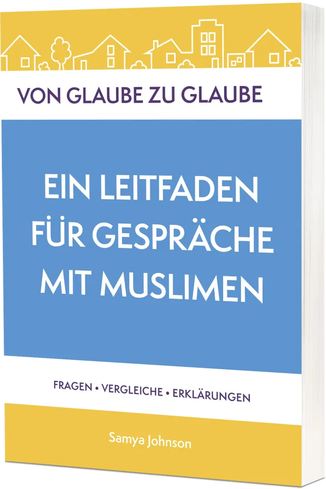 Von Glaube zu Glaube - Ein Leitfaden für Gespräche mit Muslimen