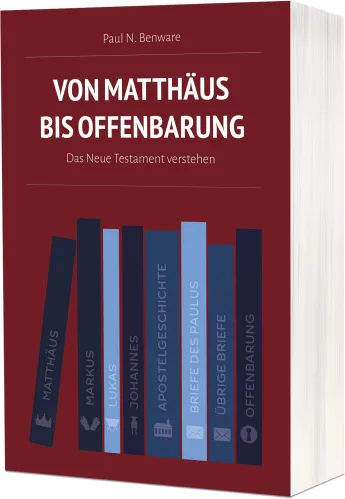 Von Matthäus bis Offenbarung - Das Neue Testament verstehen
