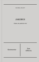 Jakobus (Kommentar) - Glaube, der praktisch wird - Reihe Die Bibel erklärt
