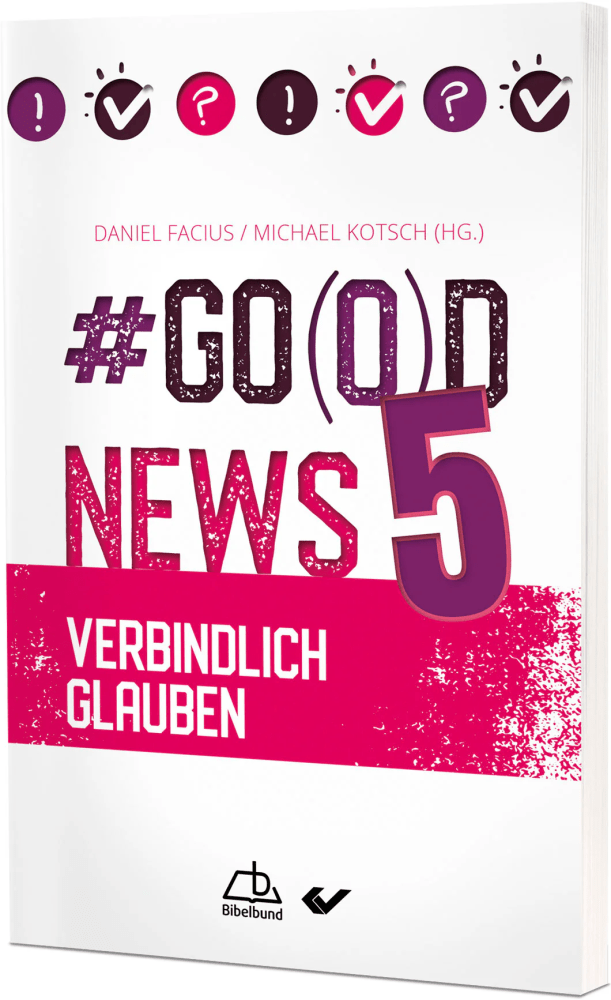 #Go(o)d News 5 - Verbindlich glauben