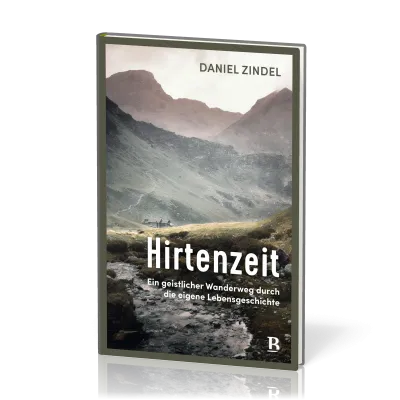 Hirtenzeit - Ein geistlicher Wanderweg durch die eigene Lebensgeschichte