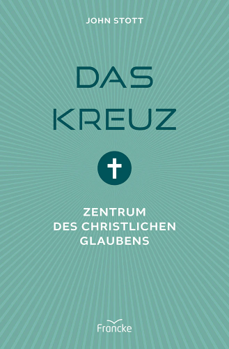 Das Kreuz - Zentrum des christlichen Glaubens
