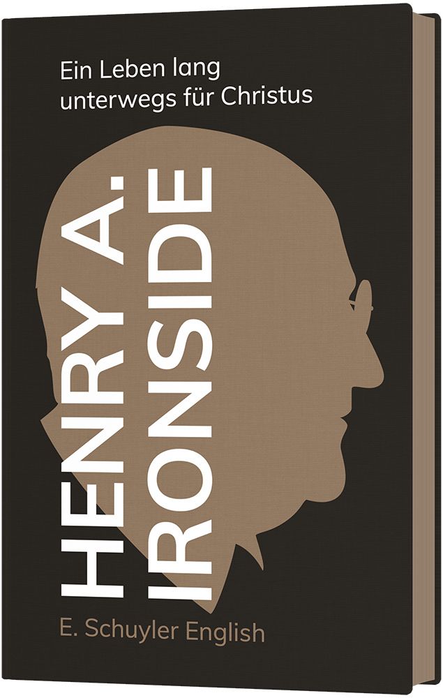  Ein Leben lang unterwegs für Christus 
 Henry A. Ironside 
