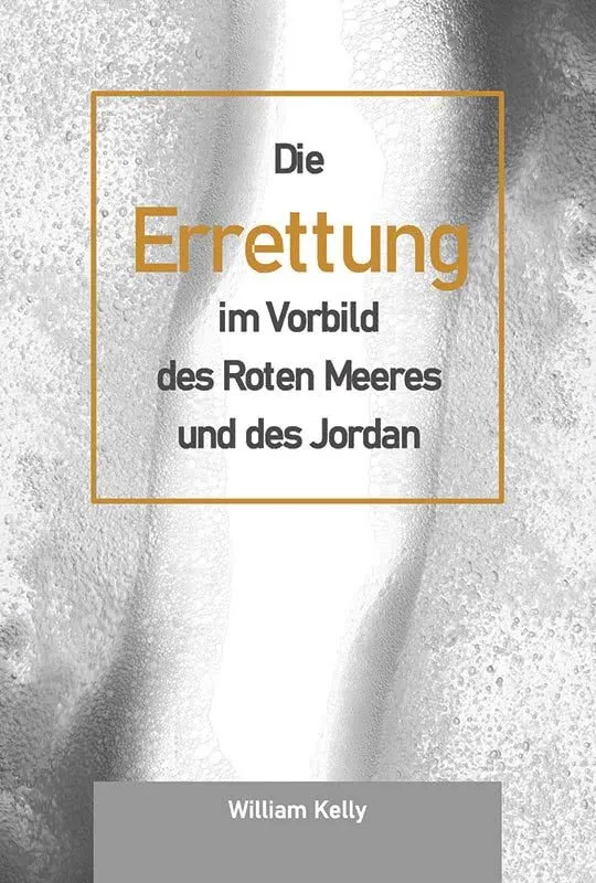 Die Errettung im Vorbild des Rotes Meeres und des Jordan
