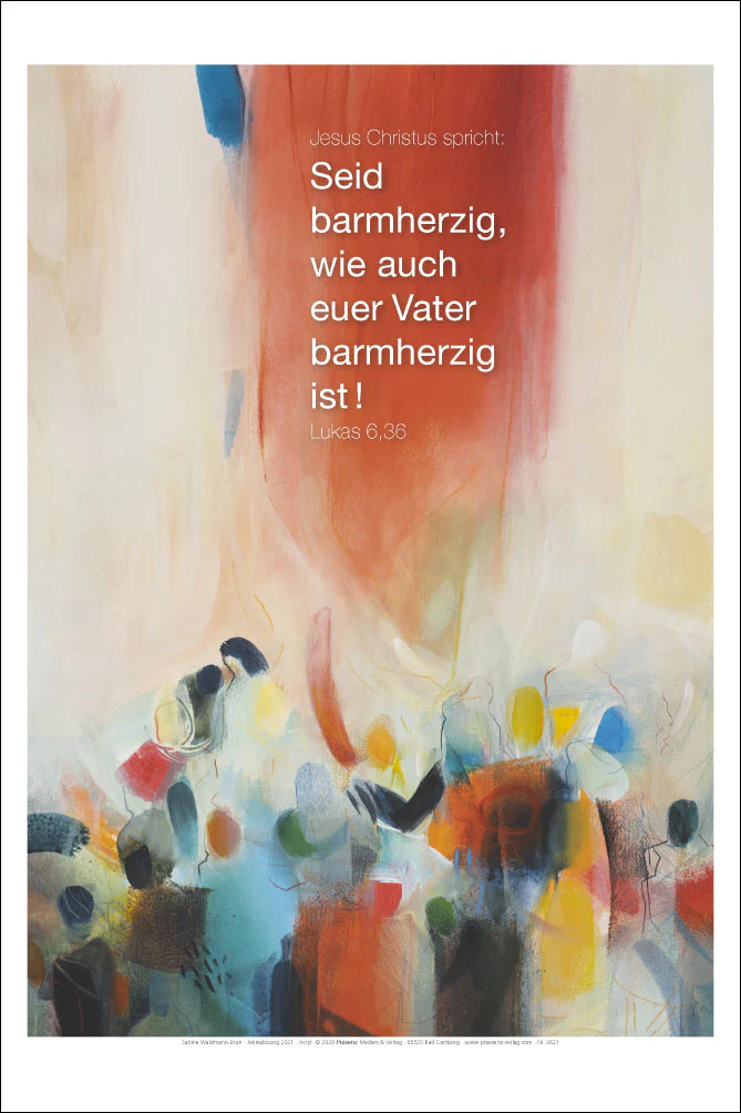 Poster - Seid barmherzig wie auch Euer Vater barmherzig ist - Kunstblatt 40 x 60 cm