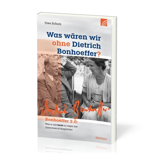 Was wären wir ohne Dietrich Bonhoeffer? - Bonhoeffer 2.0: Was er uns heute zu sagen hat