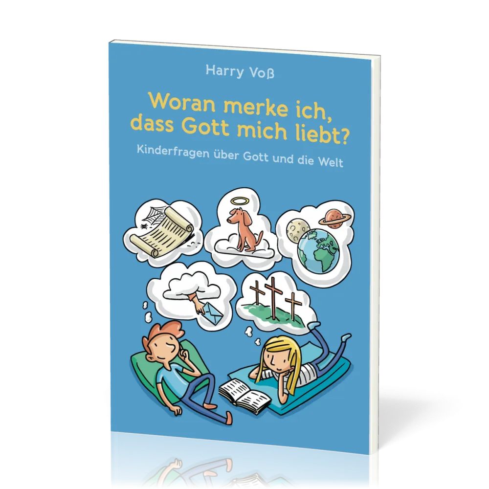 Woran merke ich, dass Gott mich liebt? - Kinderfragen über Gott und die Welt