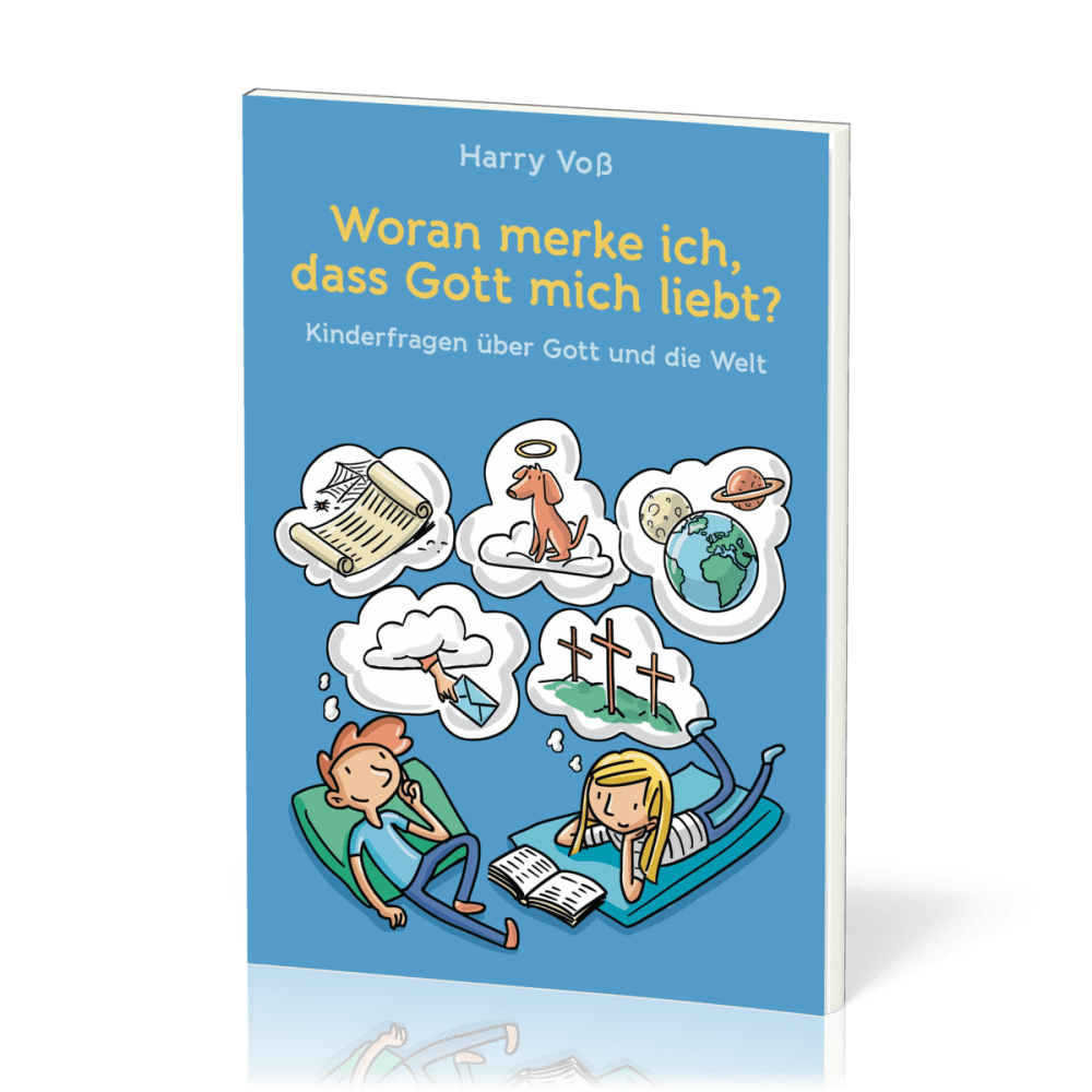 Woran merke ich, dass Gott mich liebt? - Kinderfragen über Gott und die Welt