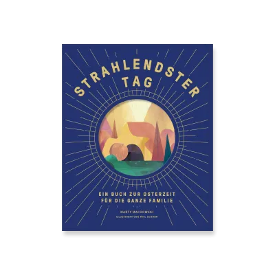 Dunkelste Nacht – Strahlendster Tag - Ein Buch zur Osterzeit für die ganze Familie