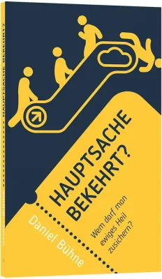 Hauptsache bekehrt? - Wem darf man ewiges Heil zusichern ?